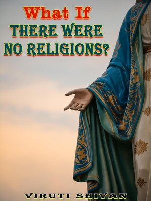 cover image of What If There Were No Religions?